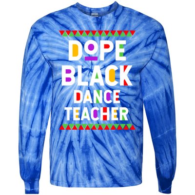 Dope Black Dance Teacher African American Job Proud Gift Tie-Dye Long Sleeve Shirt