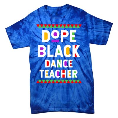 Dope Black Dance Teacher African American Job Proud Gift Tie-Dye T-Shirt