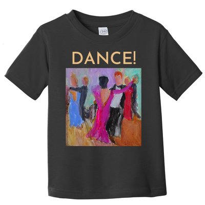 DANCE! Ballroom Dance Fine Art Design From Original Painting Toddler T-Shirt