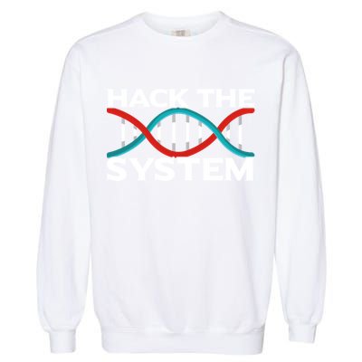 Diy Biology Dna Double Helix Hack The System Biohacker Gift Garment-Dyed Sweatshirt