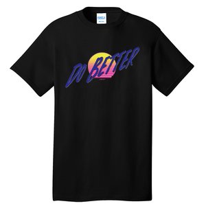 Do Better Tall T-Shirt