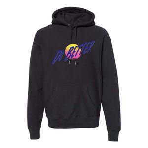 Do Better Premium Hoodie