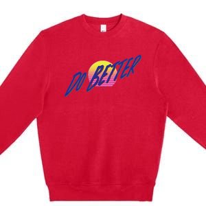 Do Better Premium Crewneck Sweatshirt