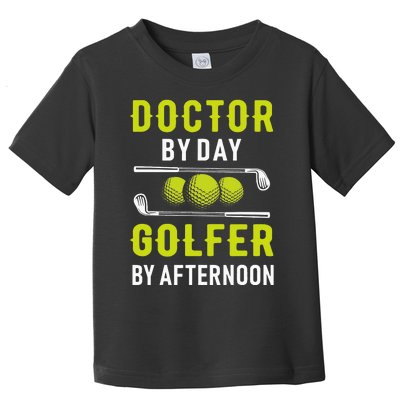 Doctor By Day Golfer By Afternoon Golf Doc Golfing Toddler T-Shirt