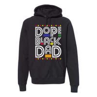 Dope Black Dad Black History Month Juneteenth 1865 Premium Hoodie