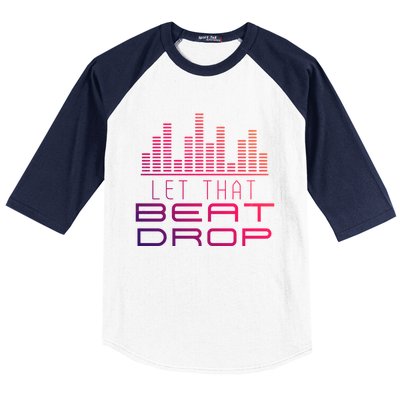 Djs Booth Disc Jockeys Music Lover Dj Let That Beat Drop Gift Baseball Sleeve Shirt