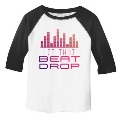 Djs Booth Disc Jockeys Music Lover Dj Let That Beat Drop Gift Toddler Fine Jersey T-Shirt