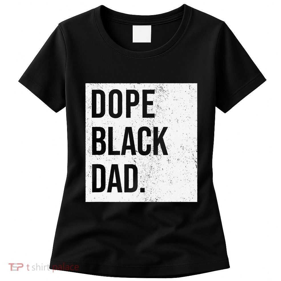 Dope Black Dad Womens T-Shirt