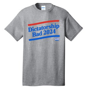 Dictatorship Bad Tall T-Shirt