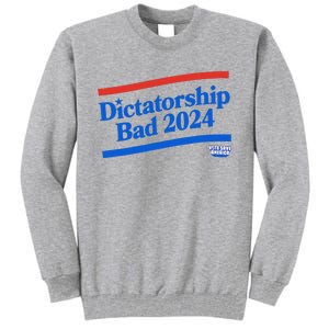 Dictatorship Bad Tall Sweatshirt