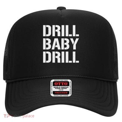 Drill Baby Drill High Crown Mesh Back Trucker Hat