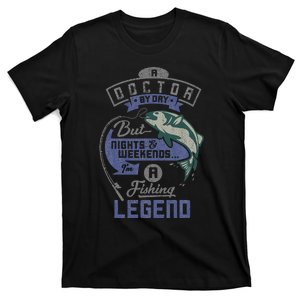 Doctor By Day Weekends Fishing Legend Birthday Gift T-Shirt