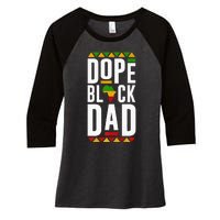 Dope Black Dad Black History Melanin Black Pride Women's Tri-Blend 3/4-Sleeve Raglan Shirt