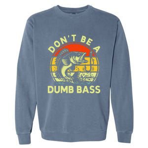 DonT Be Dumb Bass Fishing Dad Daddy Fathers Day Garment-Dyed Sweatshirt