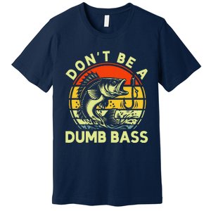 DonT Be Dumb Bass Fishing Dad Daddy Fathers Day Premium T-Shirt