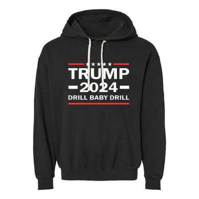 Drill Baby Drill Trump 2024 President Election Republicans Garment-Dyed Fleece Hoodie