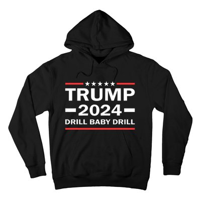 Drill Baby Drill Trump 2024 President Election Republicans Hoodie