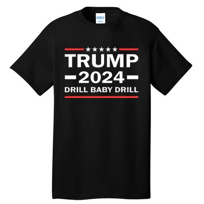 Drill Baby Drill Trump 2024 President Election Republicans Tall T-Shirt