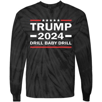 Drill Baby Drill Trump 2024 President Election Republicans Tie-Dye Long Sleeve Shirt