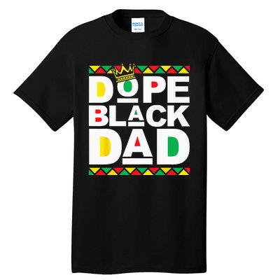 Dope Black Dad Juneteenth Black History Month Pride Fathers Tall T-Shirt