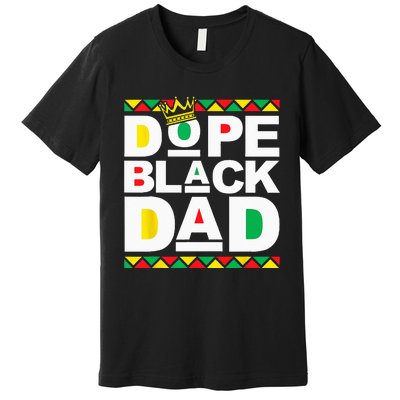 Dope Black Dad Juneteenth Black History Month Pride Fathers Premium T-Shirt