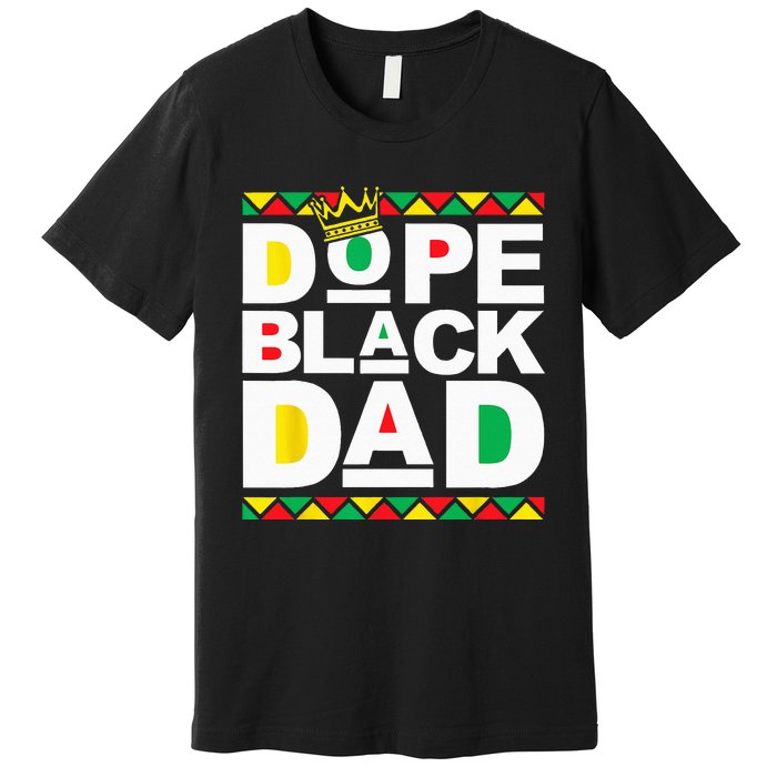 Dope Black Dad Juneteenth Black History Month Pride Fathers Premium T-Shirt