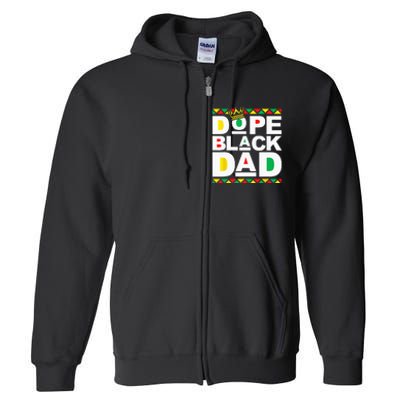 Dope Black Dad Juneteenth Black History Month Pride Fathers Full Zip Hoodie