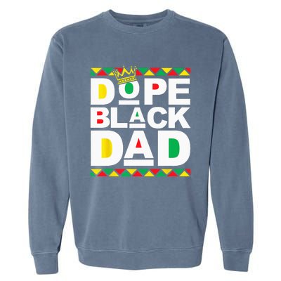 Dope Black Dad Juneteenth Black History Month Pride Fathers Garment-Dyed Sweatshirt