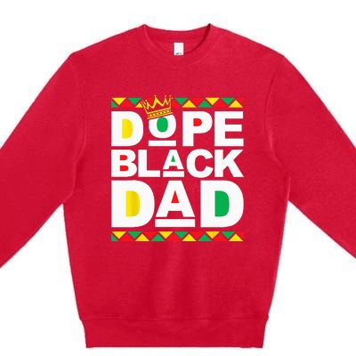 Dope Black Dad Juneteenth Black History Month Pride Fathers Premium Crewneck Sweatshirt