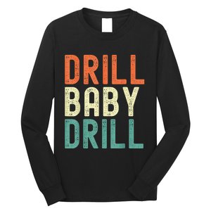 Drill Baby Drill Trump 2024 Long Sleeve Shirt