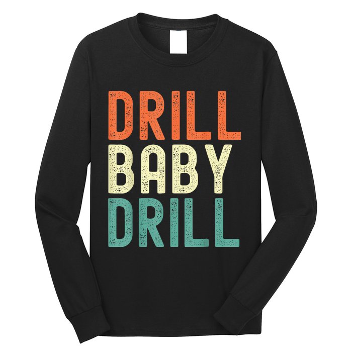 Drill Baby Drill Trump 2024 Long Sleeve Shirt