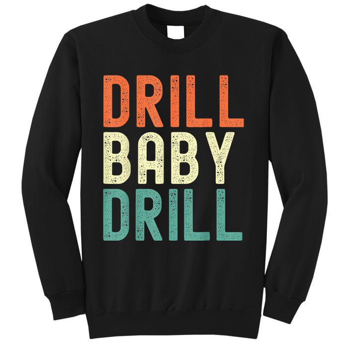 Drill Baby Drill Trump 2024 Sweatshirt