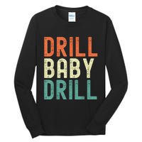 Drill Baby Drill Trump 2024 Tall Long Sleeve T-Shirt