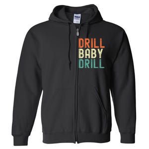 Drill Baby Drill Trump 2024 Full Zip Hoodie