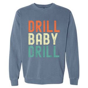 Drill Baby Drill Trump 2024 Garment-Dyed Sweatshirt