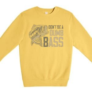 DonT Be Dumb Bass Fishing Dad Daddy Fathers Day Premium Crewneck Sweatshirt