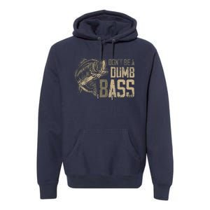 DonT Be Dumb Bass Fishing Dad Daddy Fathers Day Premium Hoodie