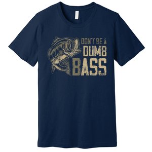 DonT Be Dumb Bass Fishing Dad Daddy Fathers Day Premium T-Shirt