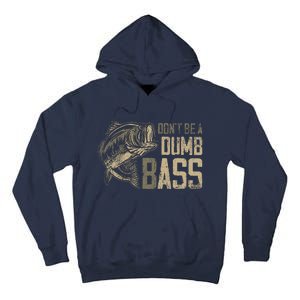 DonT Be Dumb Bass Fishing Dad Daddy Fathers Day Tall Hoodie