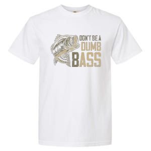 DonT Be Dumb Bass Fishing Dad Daddy Fathers Day Garment-Dyed Heavyweight T-Shirt