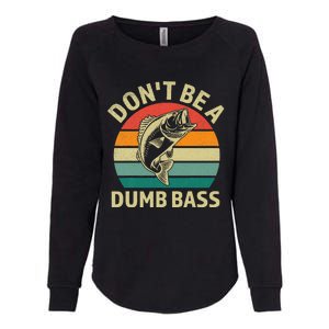 Dont Be Dumb Bass Fish Funny Fishing Retro Fisherman Womens California Wash Sweatshirt