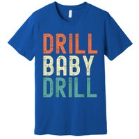 Drill Baby Drill Trump 2024 Premium T-Shirt