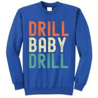 Drill Baby Drill Trump 2024 Tall Sweatshirt