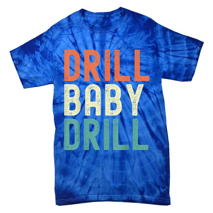 Drill Baby Drill Trump 2024 Tie-Dye T-Shirt