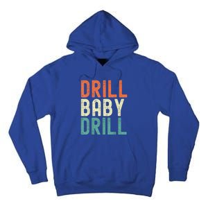 Drill Baby Drill Trump 2024 Tall Hoodie