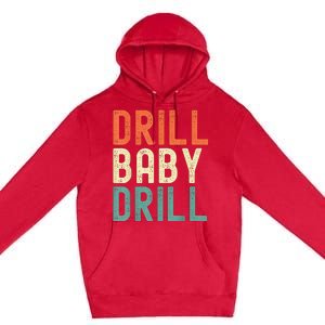 Drill Baby Drill Trump 2024 Premium Pullover Hoodie