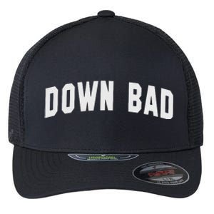 Down Bad Flexfit Unipanel Trucker Cap