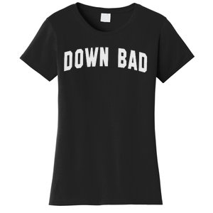 Down Bad Women's T-Shirt