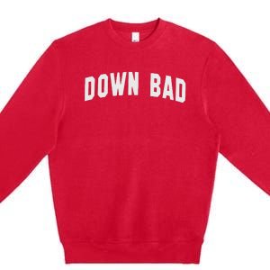 Down Bad Premium Crewneck Sweatshirt