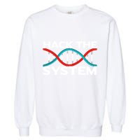 Diy Biology Dna Double Helix Hack The System Biohacker Gift Garment-Dyed Sweatshirt